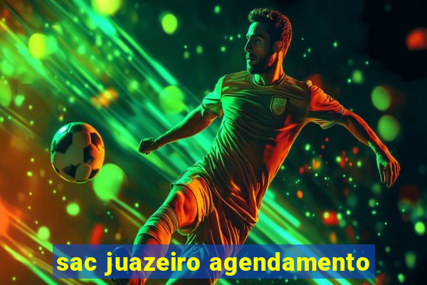 sac juazeiro agendamento